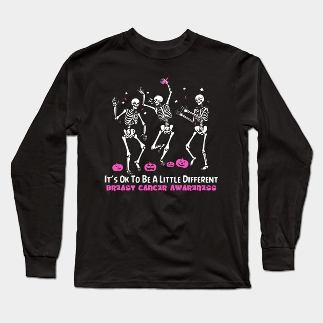 Breast Cancer Awareness It's Ok To Be A Little Different - Dancing Skeletons Happy Halloween Day Long Sleeve T-Shirt by BoongMie